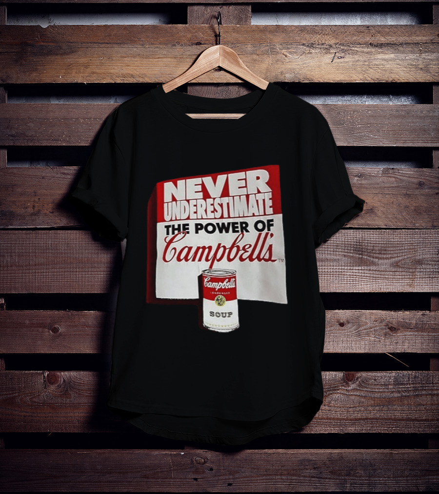Never Underestimate The Power Of Campbell's Soup Can T-Shirt
