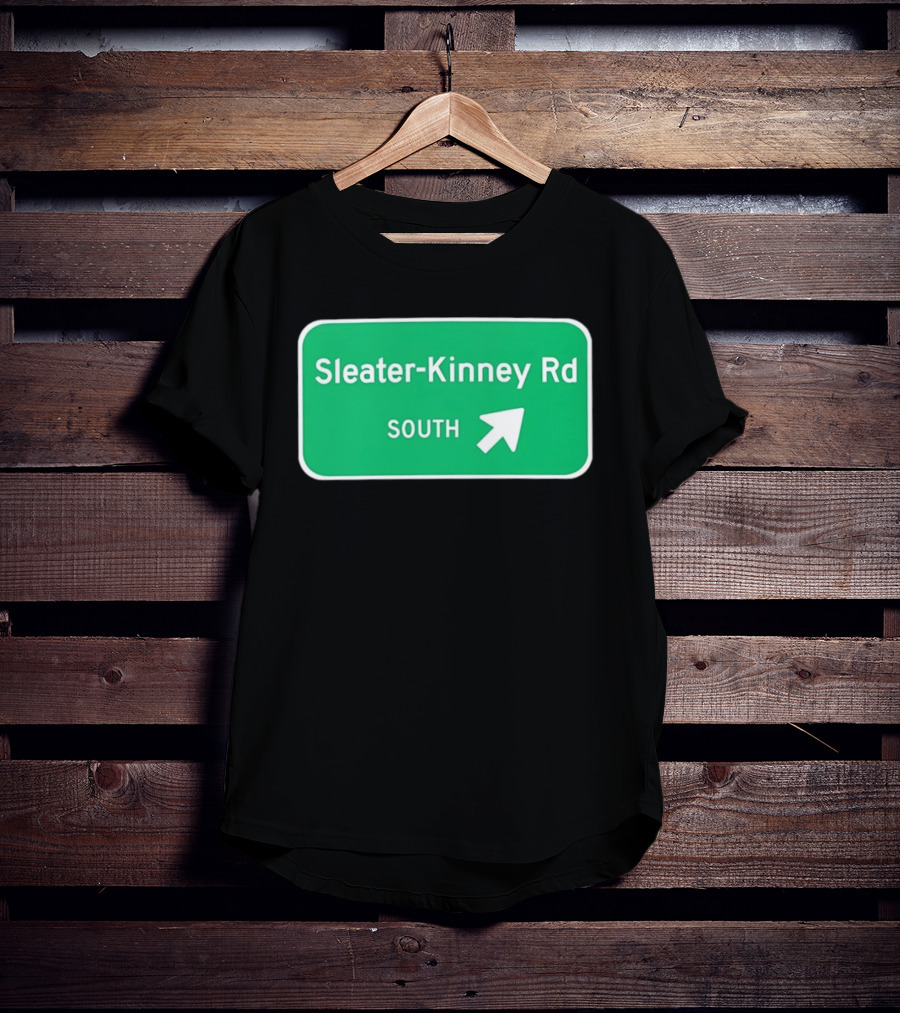 Sleater Kinney Rd South Exit Sign T-Shirt