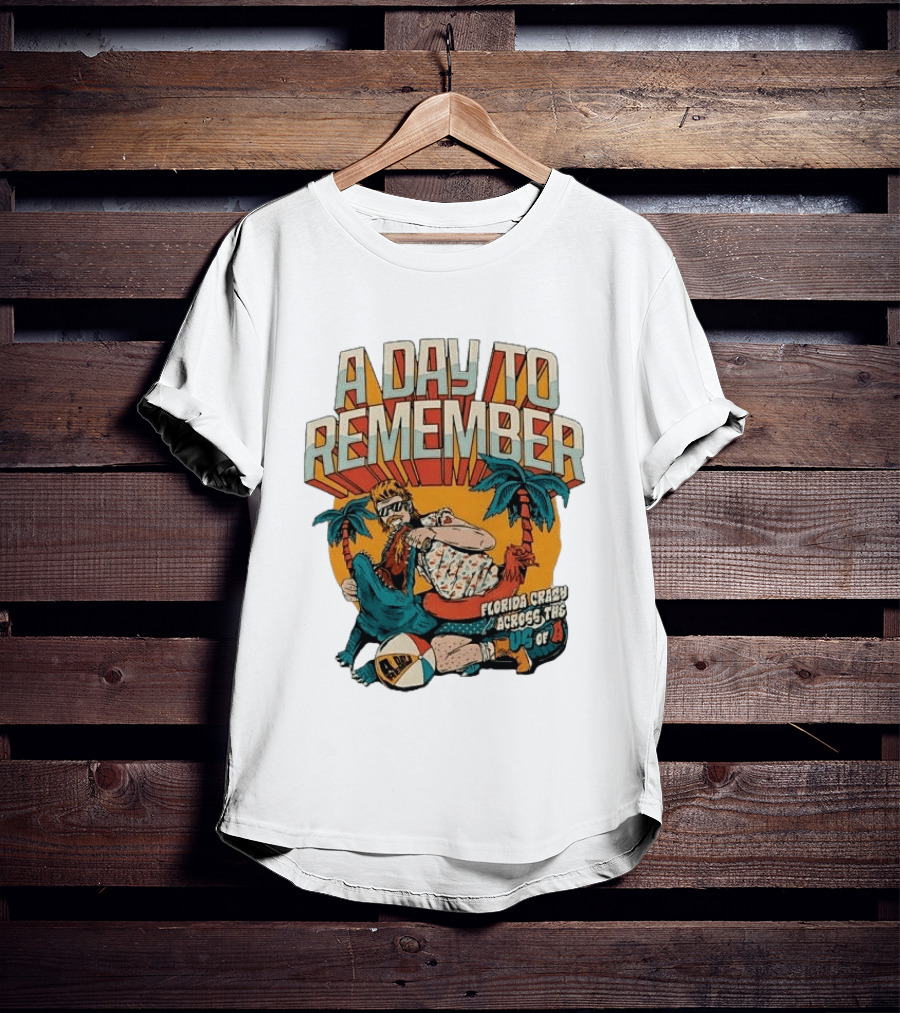 A Day To Remember Mullet Man Gator Florida Crazy Across The US Of A T-Shirt