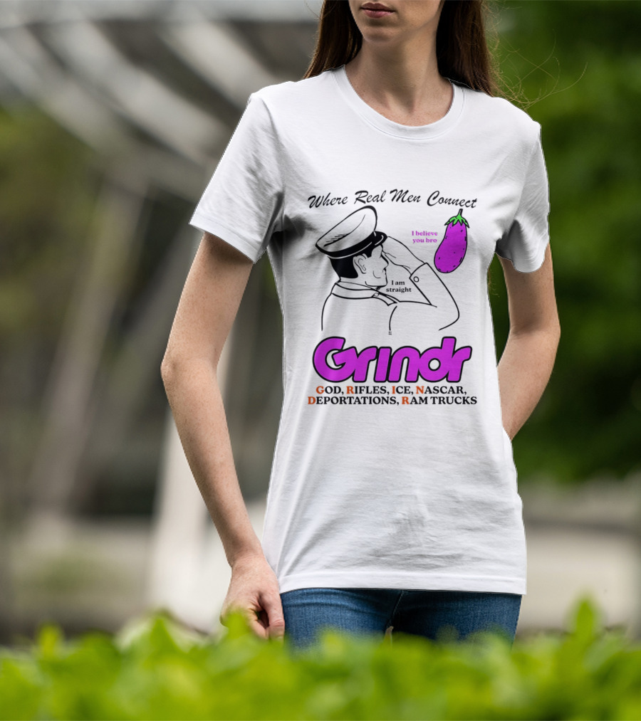 Grindr Where Real Men Connect God Rifles ICE NASCAR Deportations Ram Trucks I Believe You Too T-Shirt