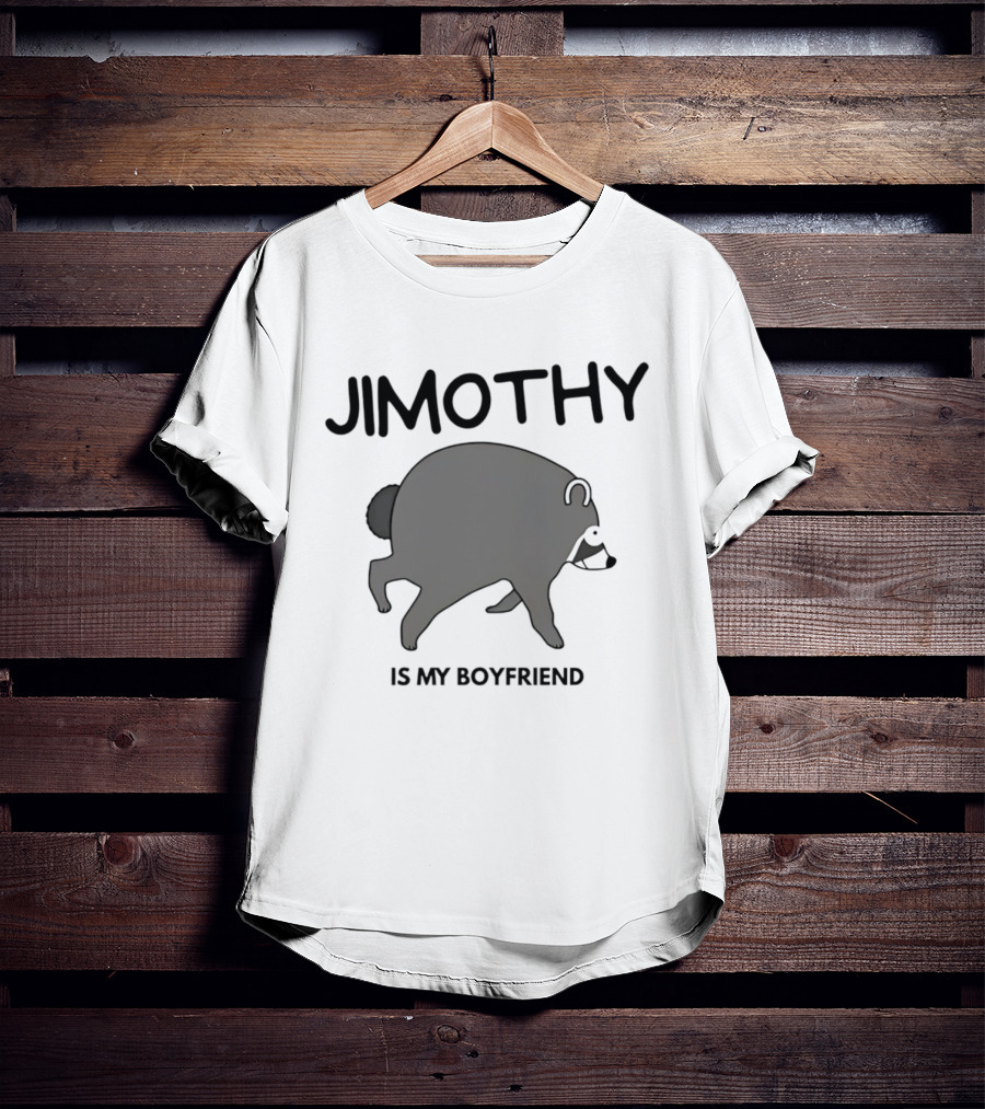 Jimothy Is My Boyfriend Funny Raccoon Love T-Shirt