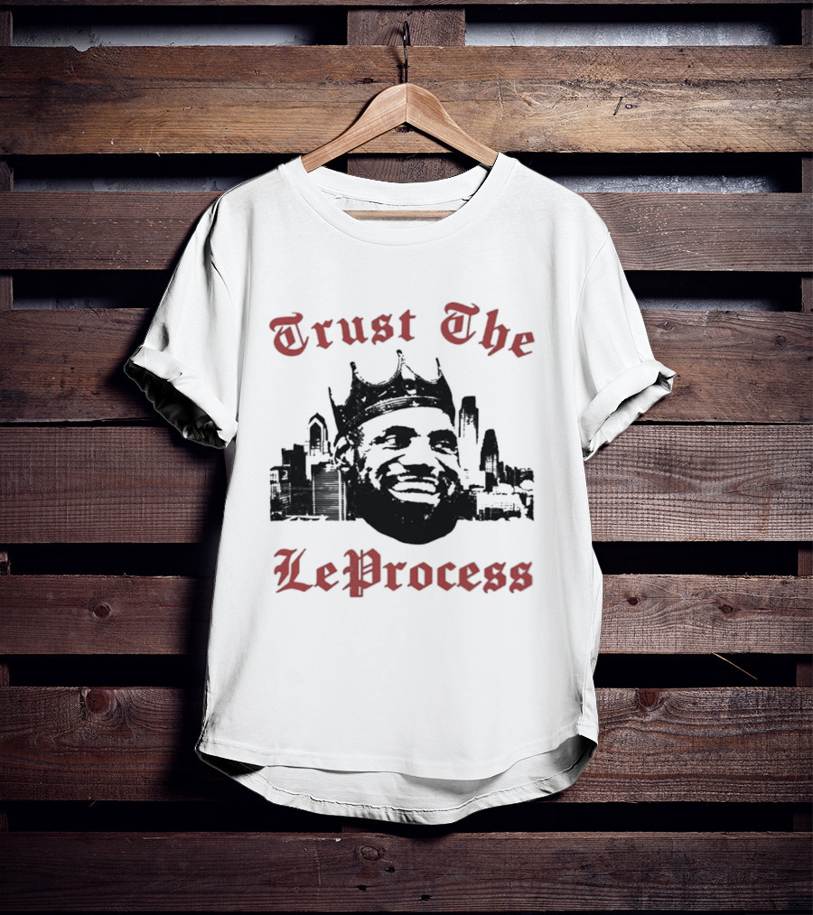 Trust The LeProcess LeBron James Crowned City T-Shirt