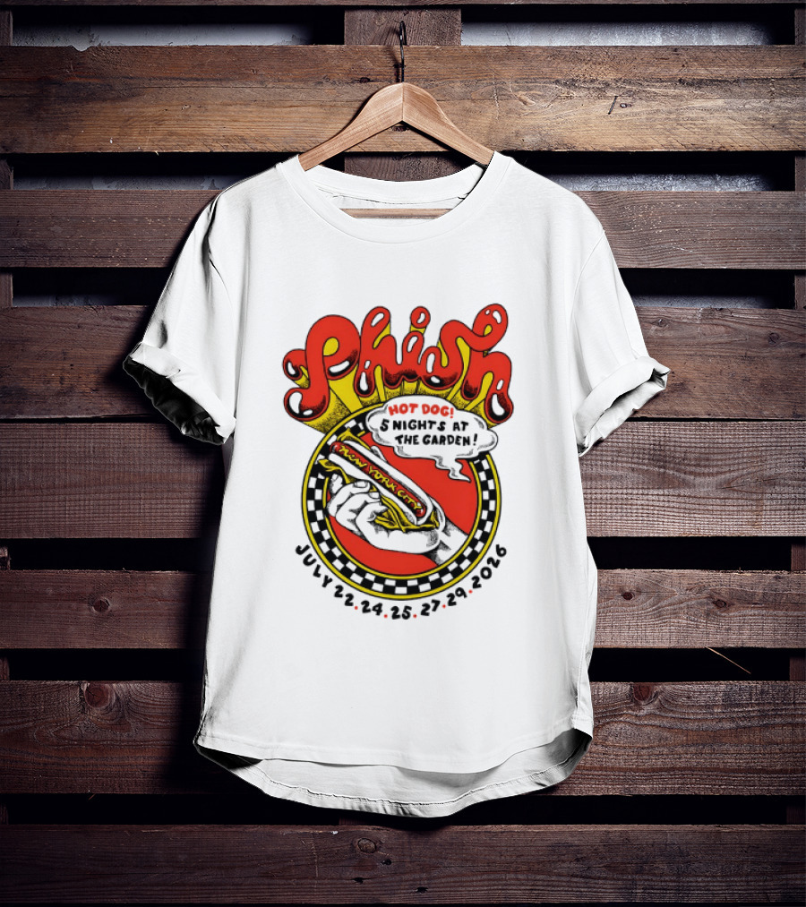 Phish New York City Hot Dog 5 Nights Madison Square Garden July 22 24 25 27 29 2026 T-Shirt