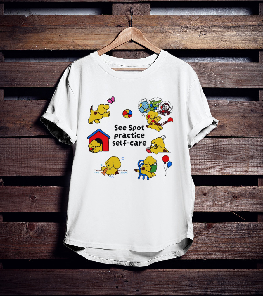 See Spot Practice Self Care Fun Activities For Dog Wellness T-Shirt