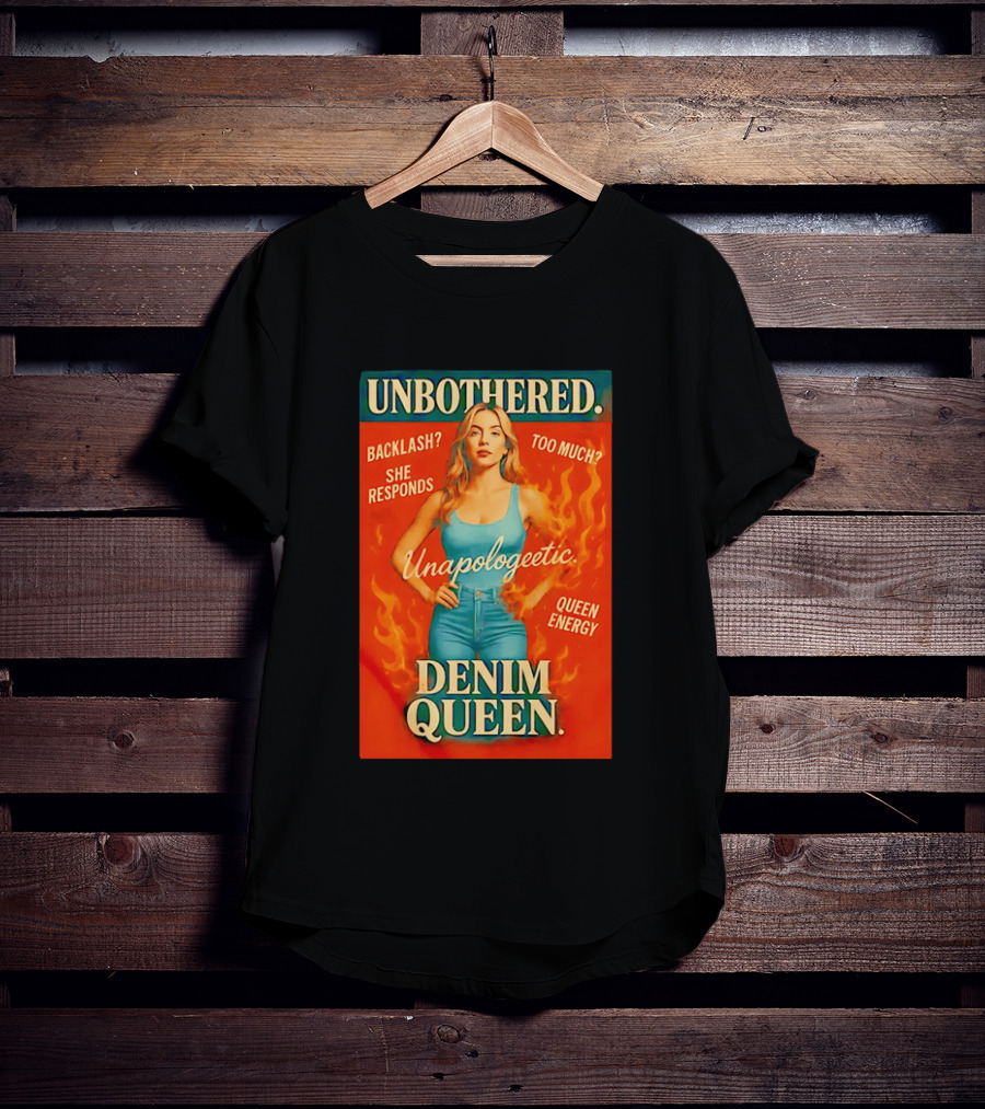 Unbothered Unapologetic Denim Queen Backlash She Responds Queen Energy T-Shirt
