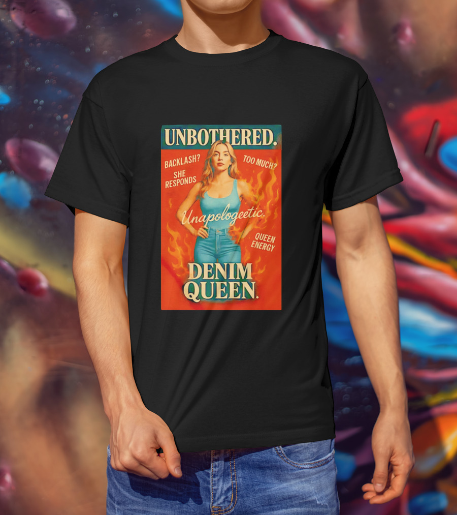 Unbothered Unapologetic Denim Queen Backlash She Responds Queen Energy T-Shirt