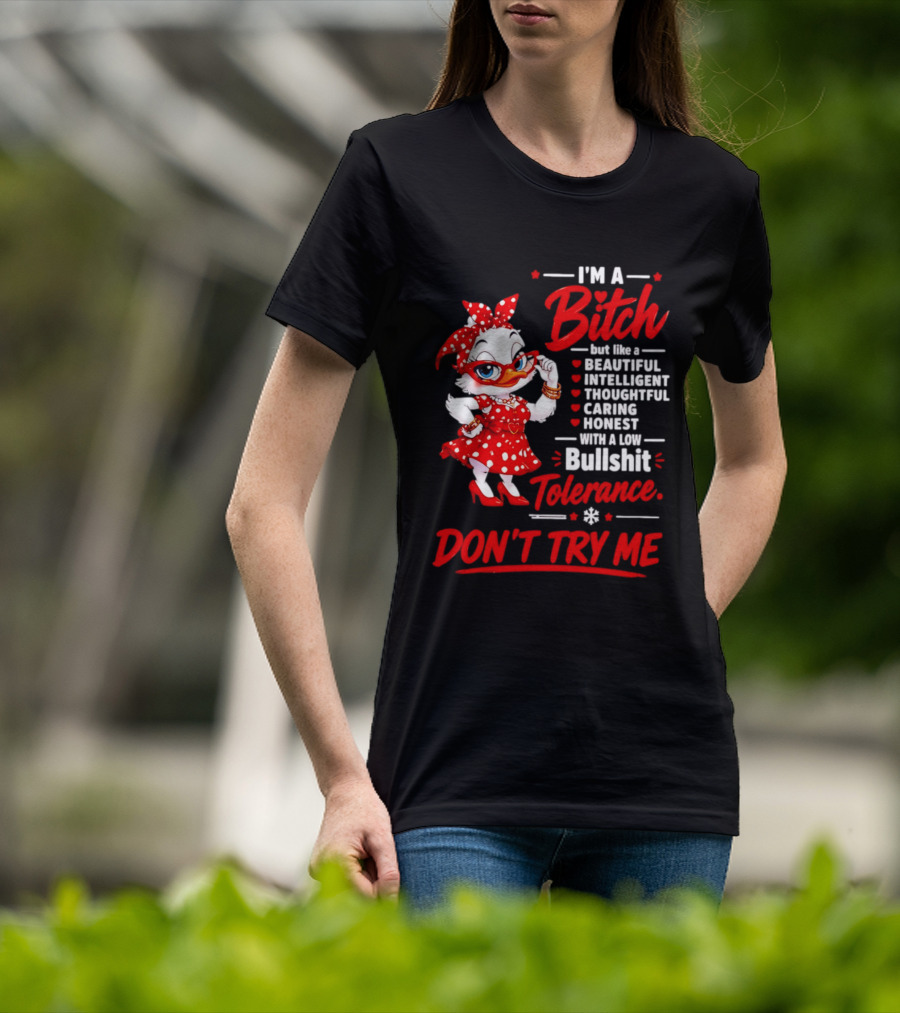 I'm A Bitch Beautiful Intelligent Thoughtful Caring Honest Bullshit Tolerance Don't Try Me T-Shirt