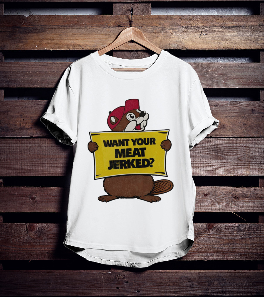 Buc Ee's Beaver Want Your Meat Jerked Sign Bold Text Red Cap T-Shirt