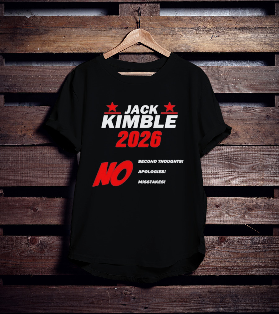 Jack Kimble 2026 No Second Thoughts No Apologies No Mistakes T-Shirt