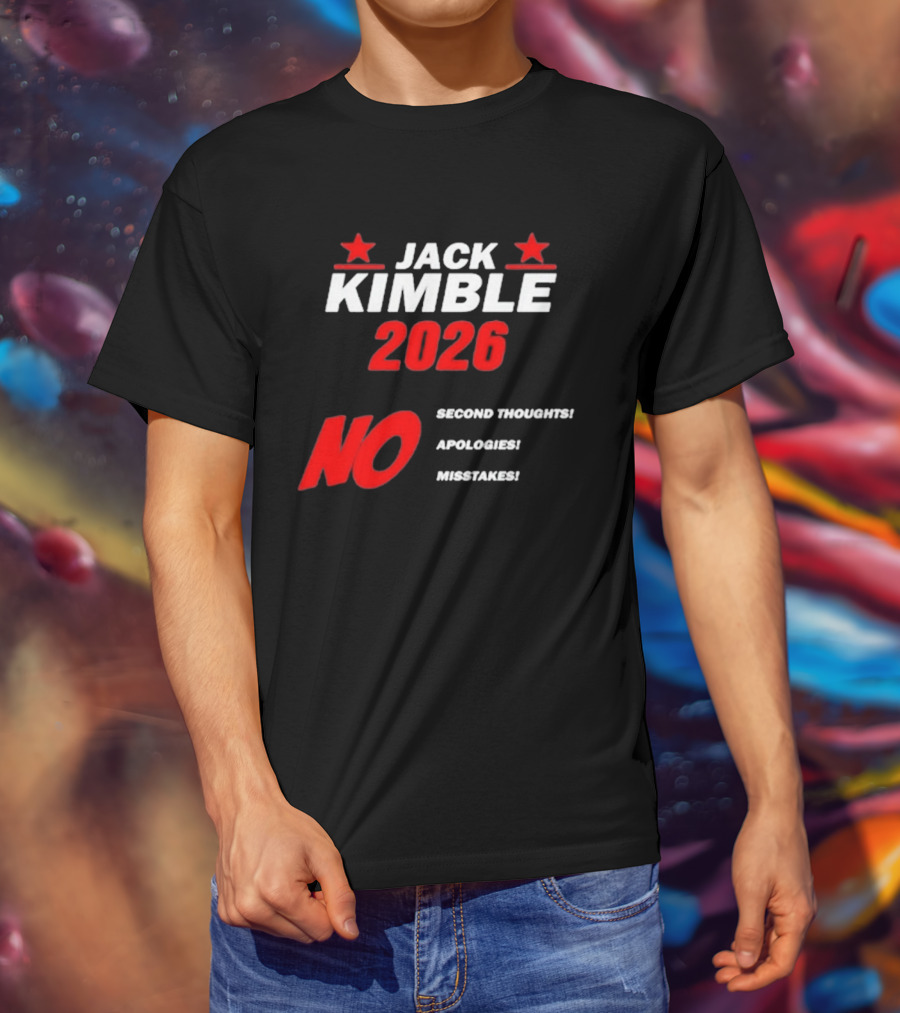 Jack Kimble 2026 No Second Thoughts No Apologies No Mistakes T-Shirt