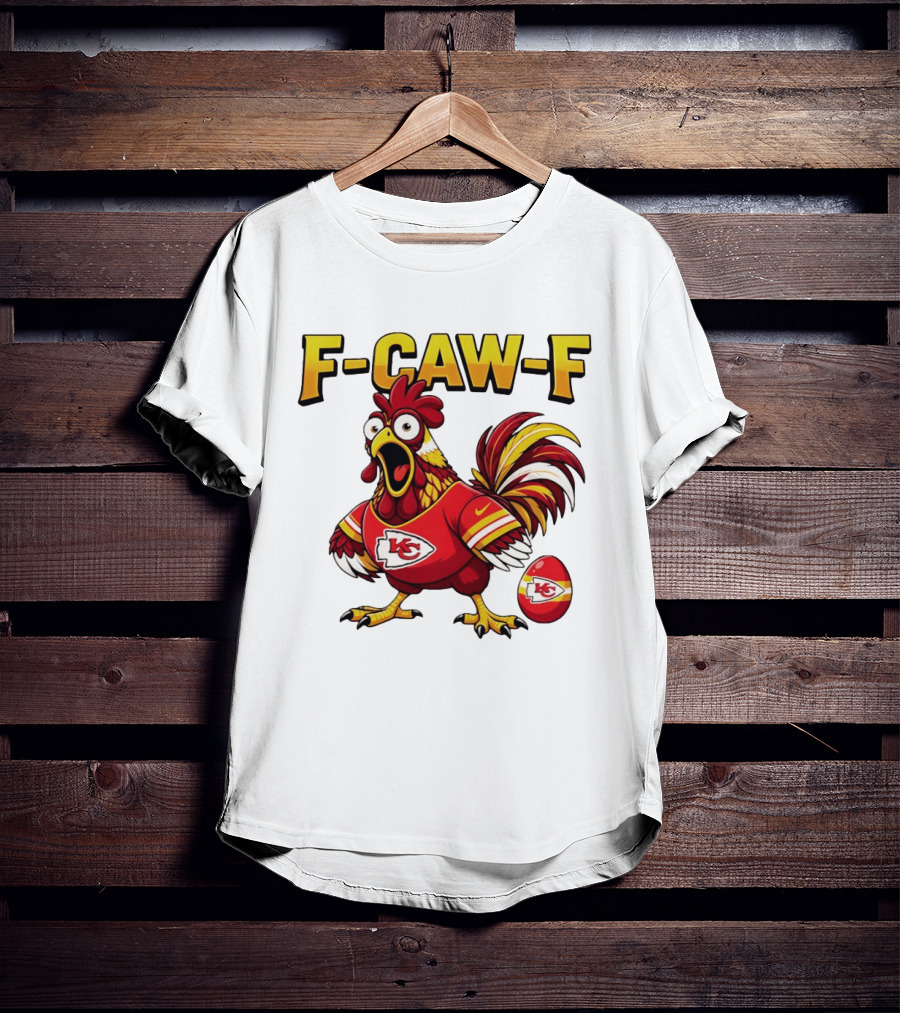 F Caw F Kansas City Chiefs Football 2026 Chicken T-Shirt
