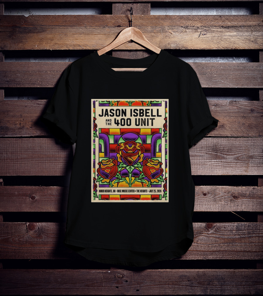 Jason Isbell And The 400 Unit Event Rose Music Center The Heights Huber Heights OH July 25 2026 Roses Stained Glass T-Shirt