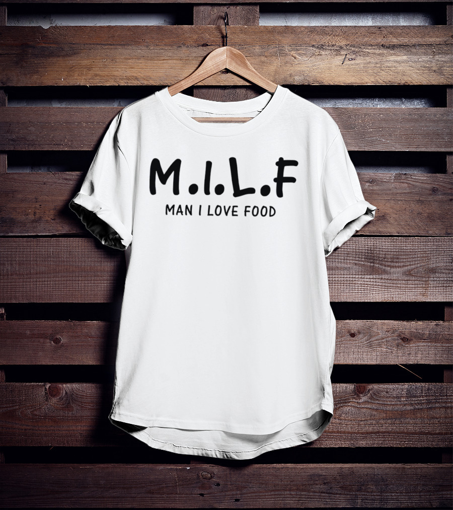 M.I.L.F Man I Love Food T-Shirt
