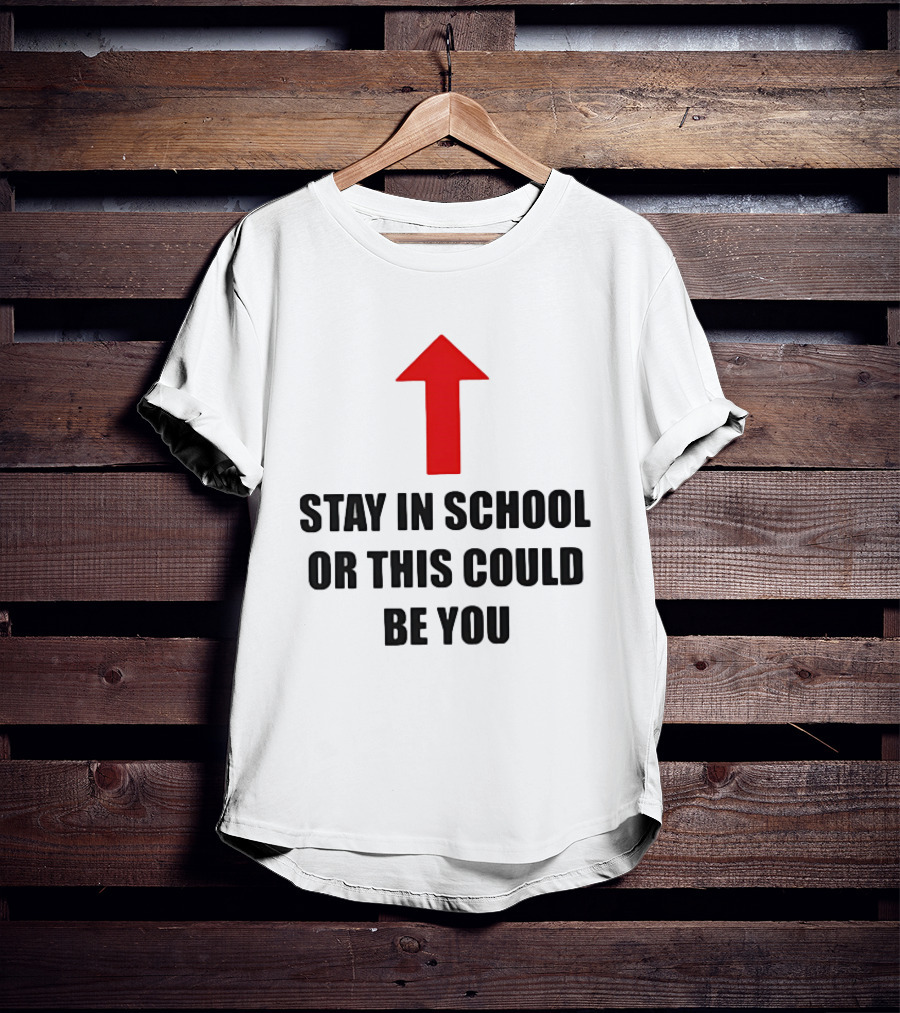 Stay In School Or This Could Be You Red Arrow T-Shirt