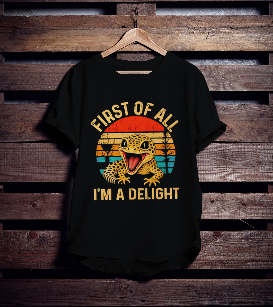 First Of All I'm A Delight Leopard Gecko T-Shirt