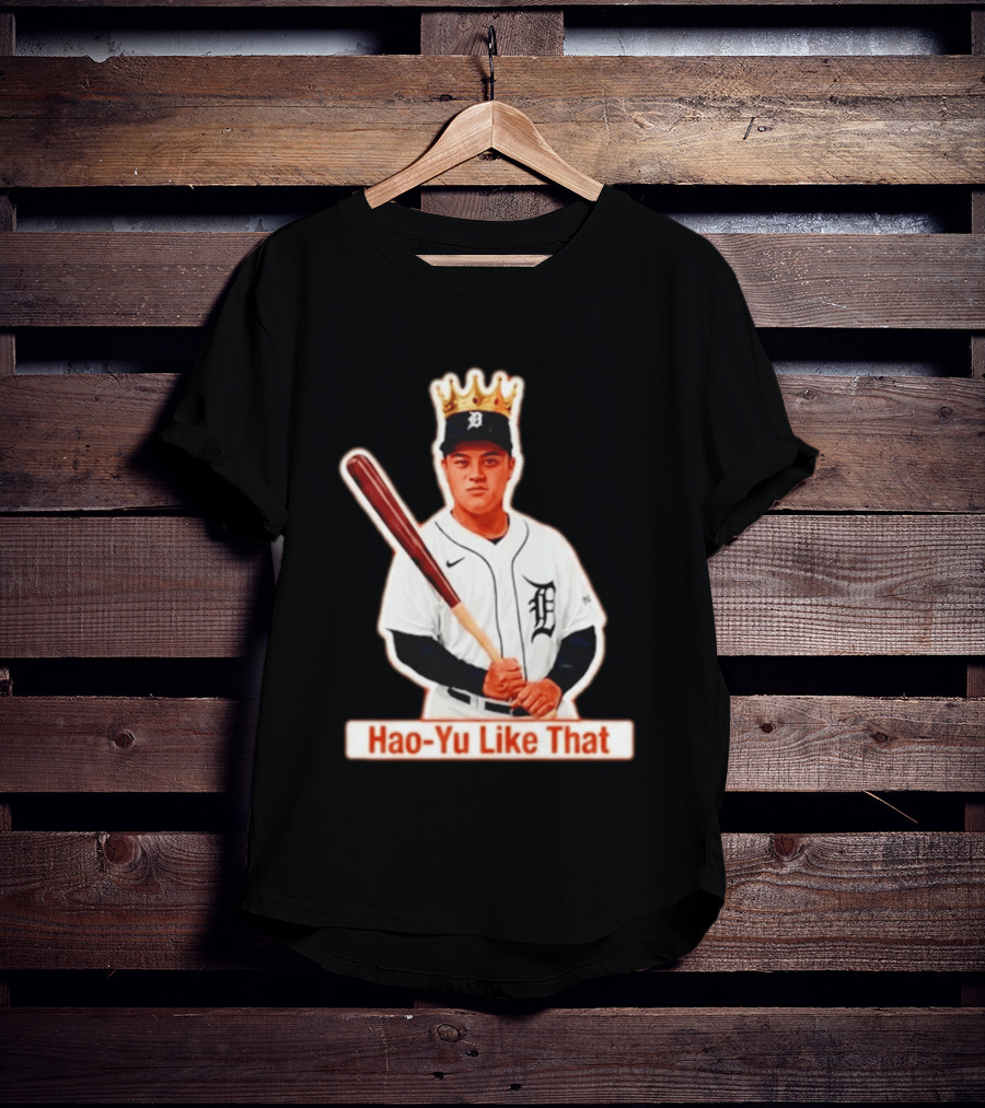 Hao Yu Like That Baseball Crown Player With Bat T-Shirt
