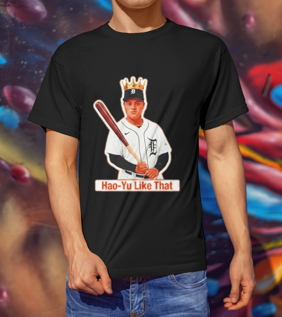 Hao Yu Like That Baseball Crown Player With Bat T-Shirt