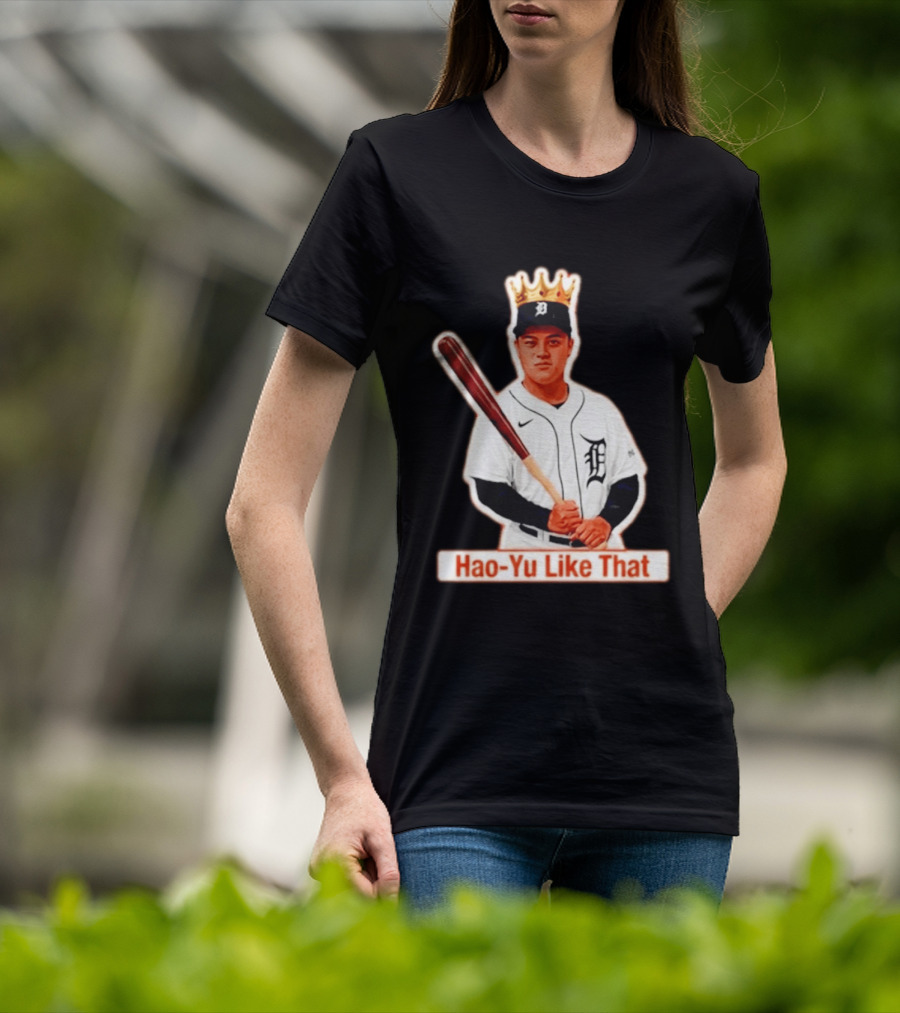 Hao Yu Like That Baseball Crown Player With Bat T-Shirt