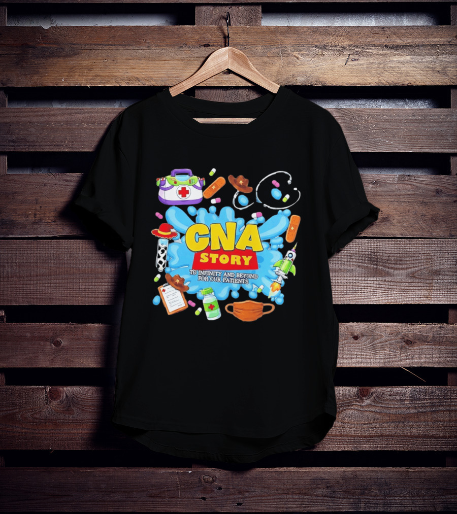 CNA Story To Infinity And Beyond For Our Patients With Medical T-Shirt