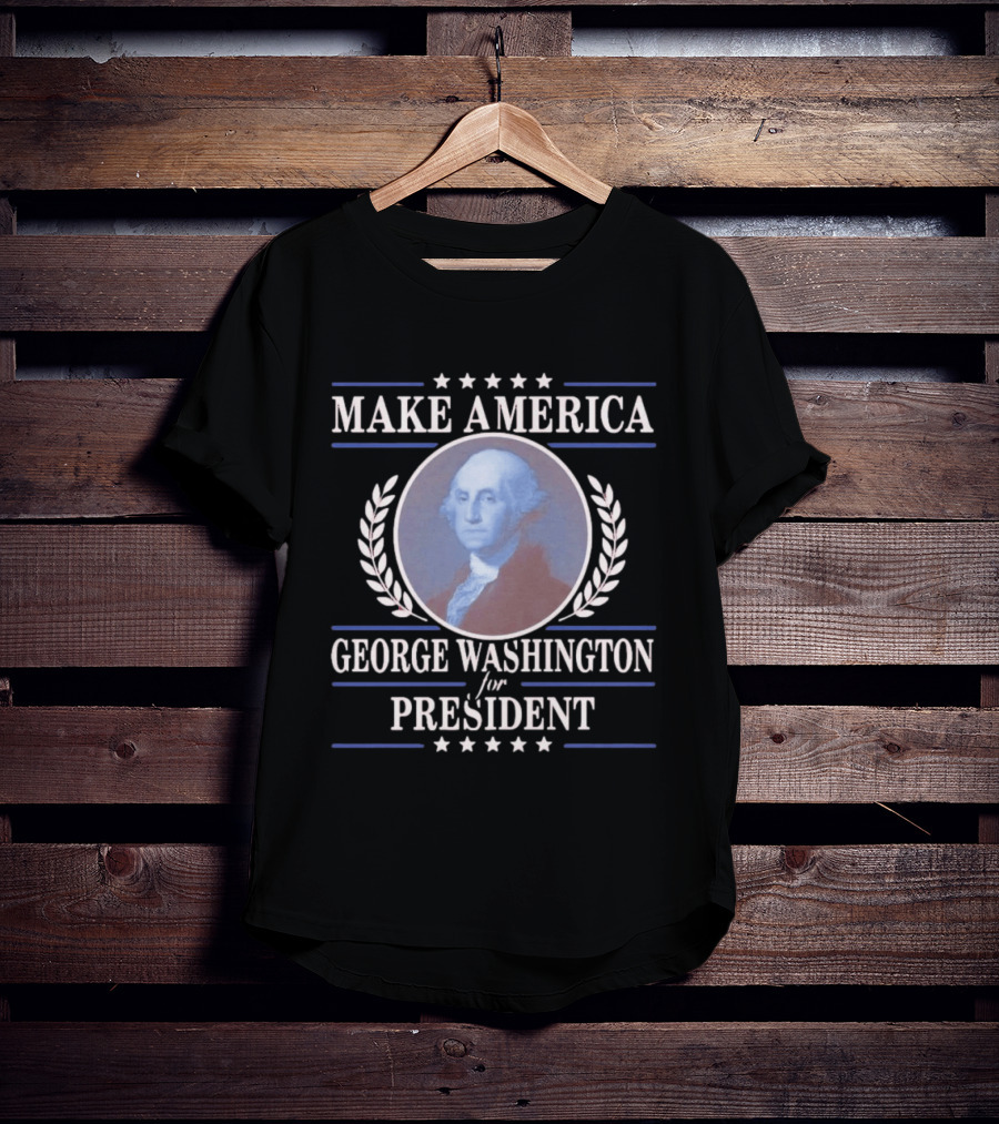 Make America George Washington For President Patriotic Stars And Laurels T-Shirt