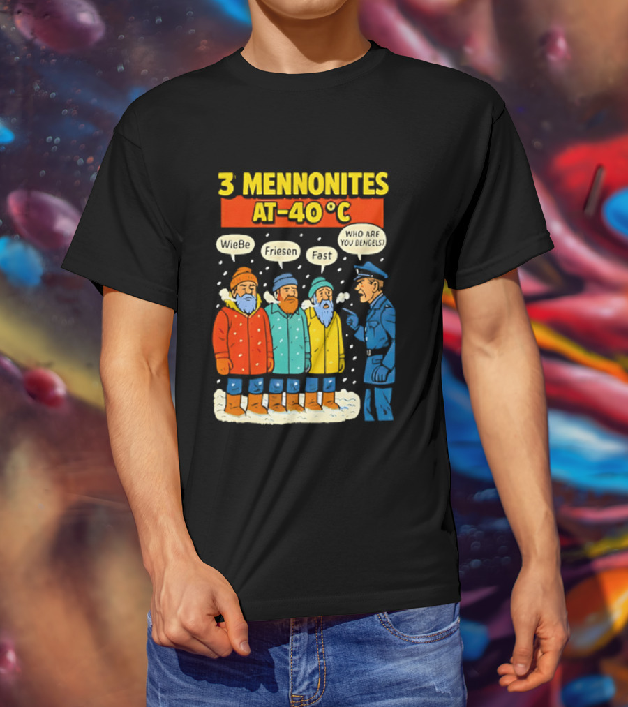 3 Mennonites At 40°C Humorous Wiebe Friesen Fast Who Are You Dengels T-Shirt