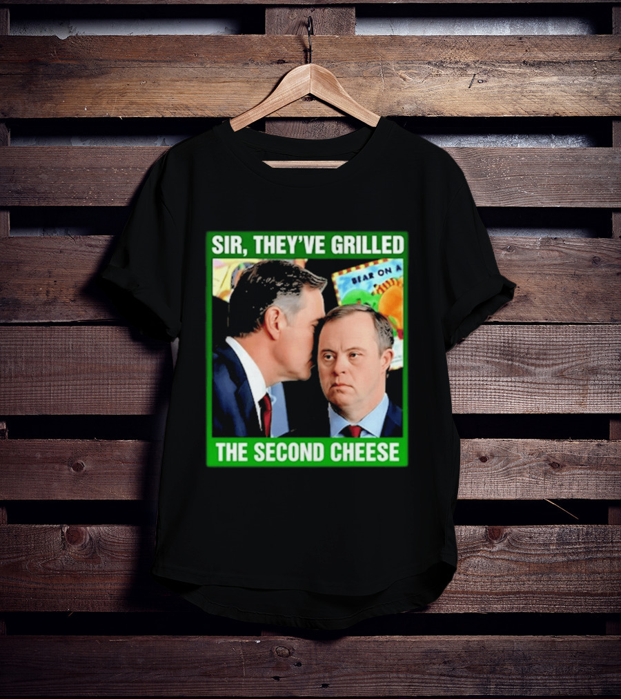 Sir They've Grilled The Second Cheese Meme T-Shirt