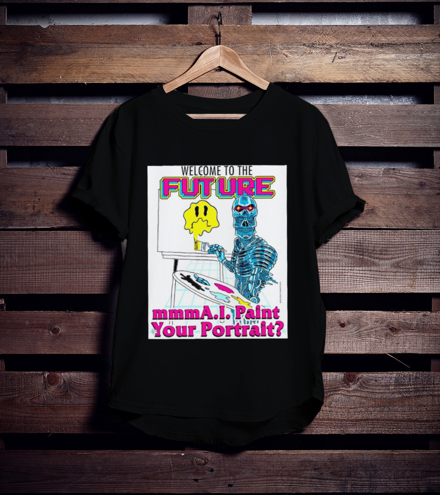 Welcome To The Future MmmaI Paint Your Portrait Robot Skull T-Shirt