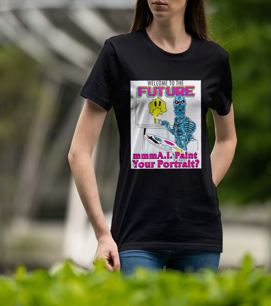 Welcome To The Future MmmaI Paint Your Portrait Robot Skull T-Shirt
