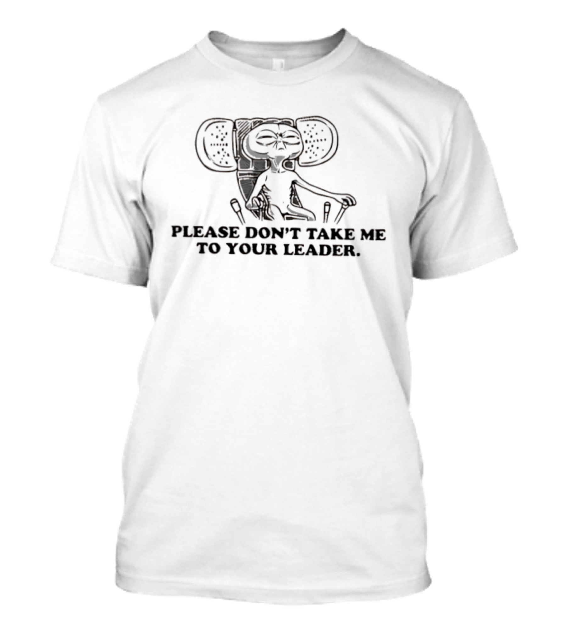 Alien Please Don't Take Me To Your Leader Vintage Look E.T. T-Shirt