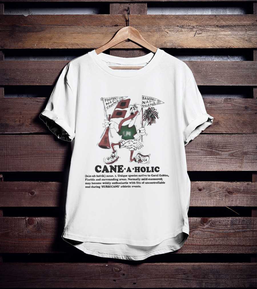 Cane A Holic Noun Passion For Miami Hurricanes Concept T-Shirt