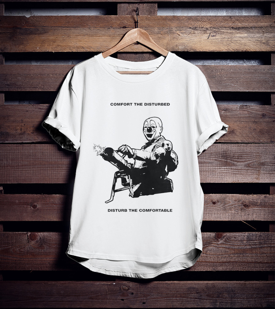 Comfort The Disturbed Disturb The Comfortable Clown With Chaotic Cannon T-Shirt