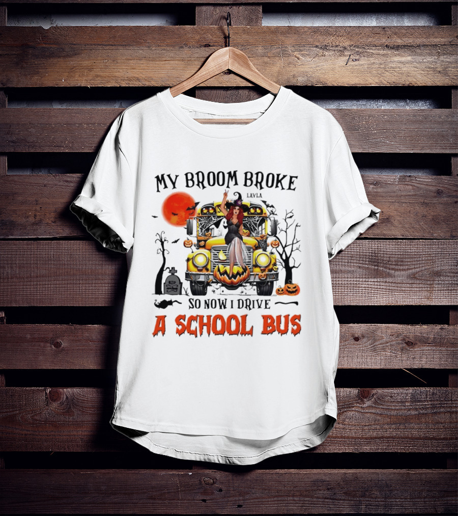 Layla Witch Rides School Bus My Broom Broke So Now I Drive A School Bus Halloween T-Shirt