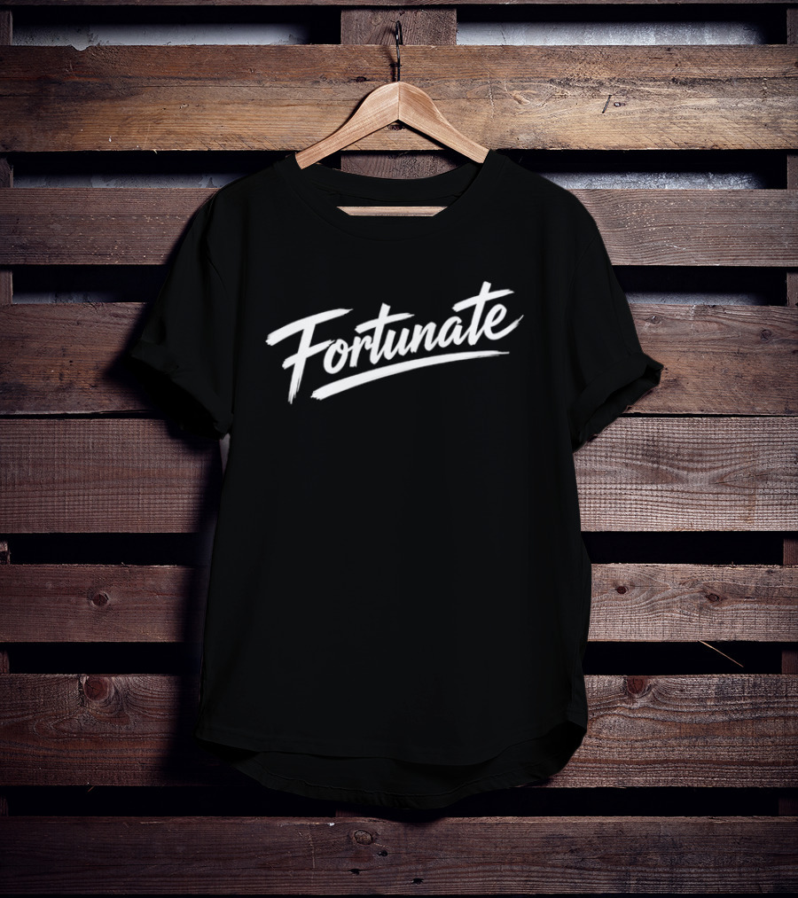 Fortunate Inspirational Script T-Shirt