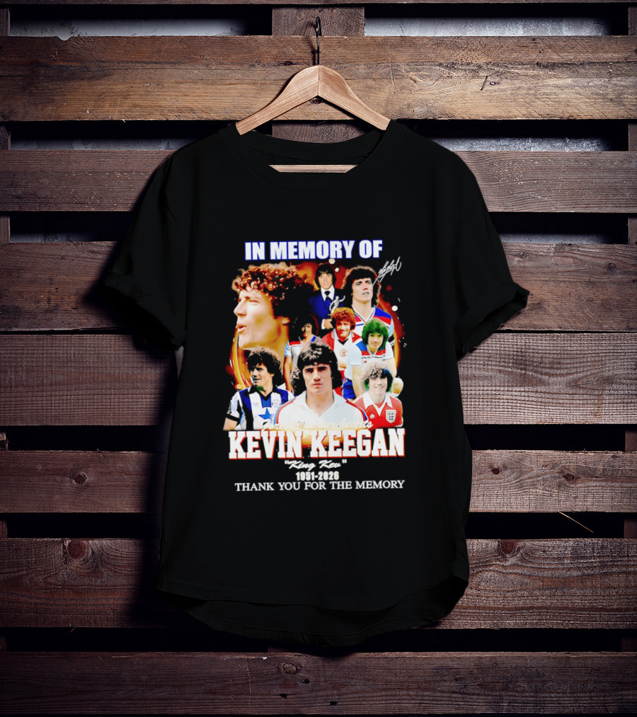 In Memory Of Kevin Keegan King Kev Thank You For The Memory 1951 2026 T-Shirt