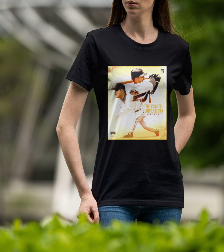 Jeff Kent Welcome To Cooperstown San Francisco Giants Giants Baseball Legend T-Shirt