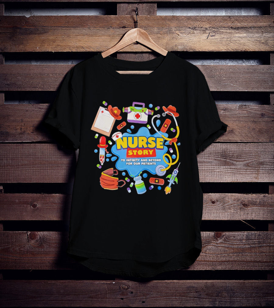Nurse Story To Infinity And Beyond For Our Patients Toy Inspired Medical Adventure T-Shirt