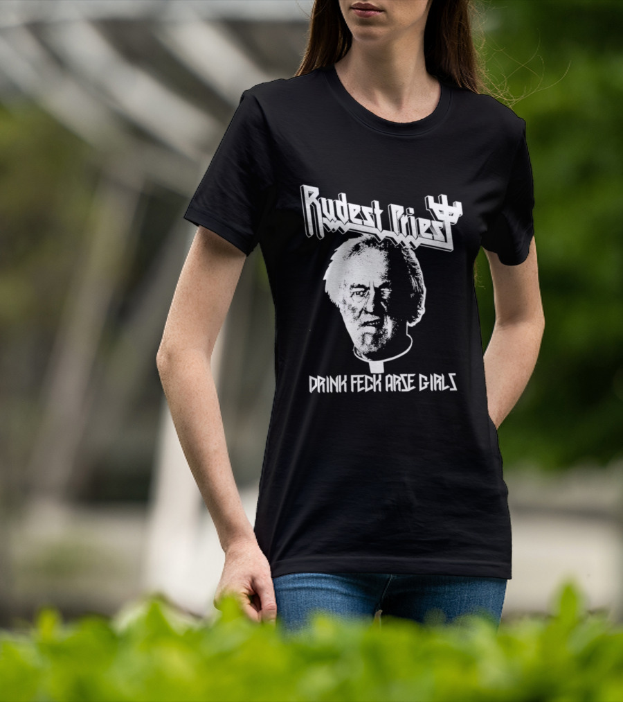 Rudest Priest Drink Feck Arse Girls Father Jack Hackett T-Shirt
