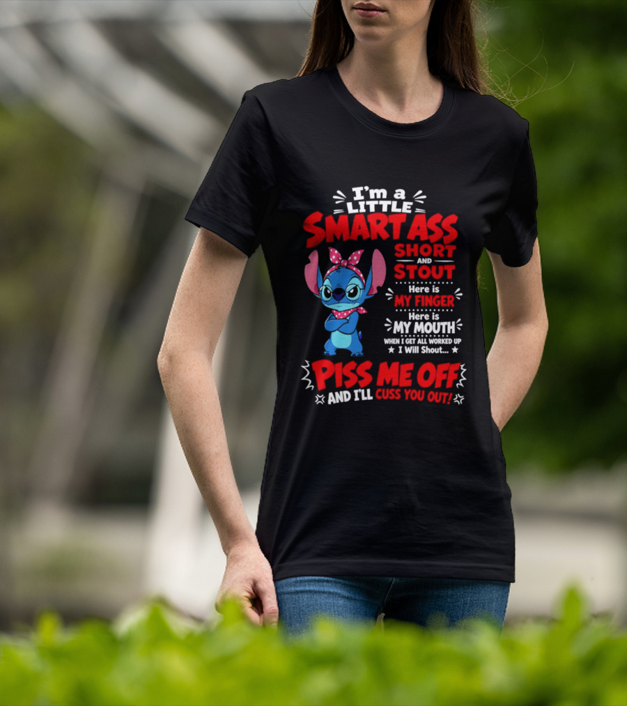 I'm A Little Smartass Short And Stout Stitch Piss Me Off Cuss You Out T-Shirt