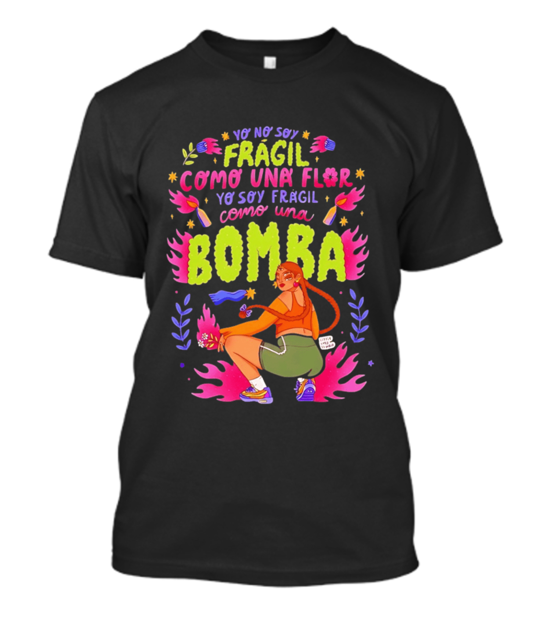 Yo No Soy Frágil Como Una Flor Yo Soy Frágil Como Una Bomba Mujer Con Fuego Y Explosiones T-Shirt