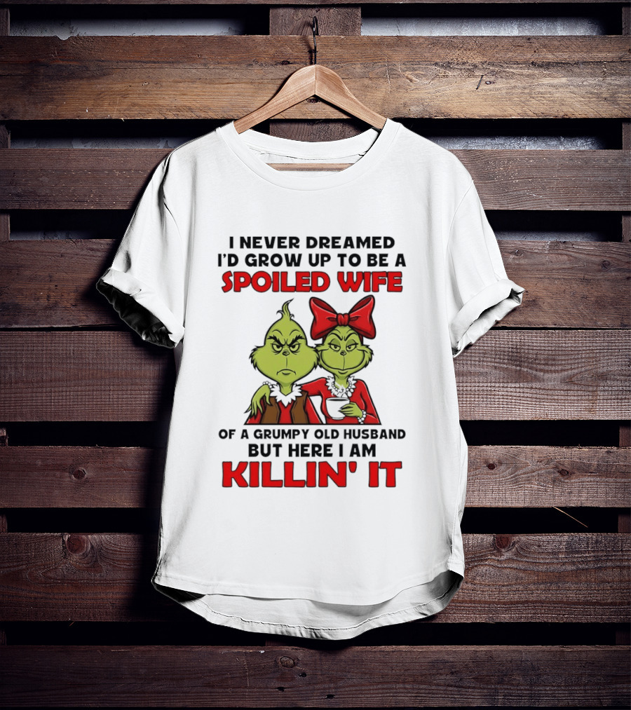 Grinch Spoiled Wife Grumpy Old Husband Killin' It Couple T-Shirt