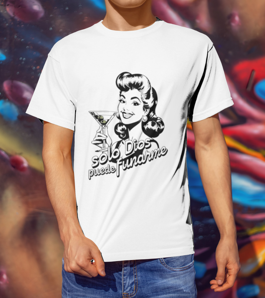 Solo Dios Puede Funarme Pin Up Girl Holding Martini Glass T-Shirt