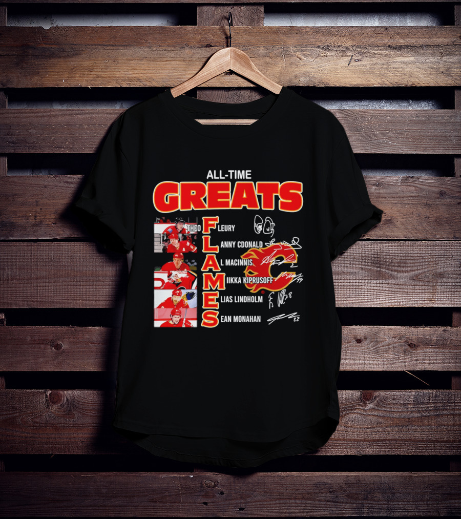 All Time Greats Flames Theo Fleury Lanny McDonald Al MacInnis NHL Mika Kiprusoff Elias Lindholm Sean Monahan T-Shirt