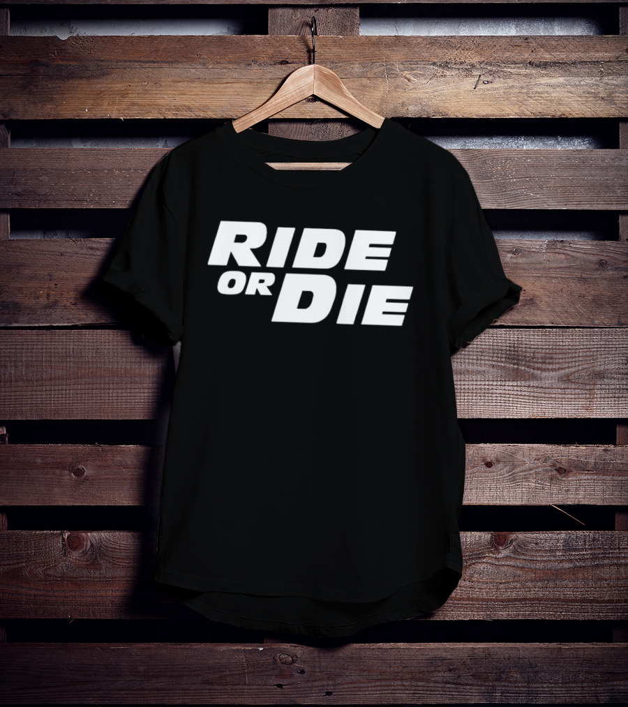 Ride Or Die T-Shirt