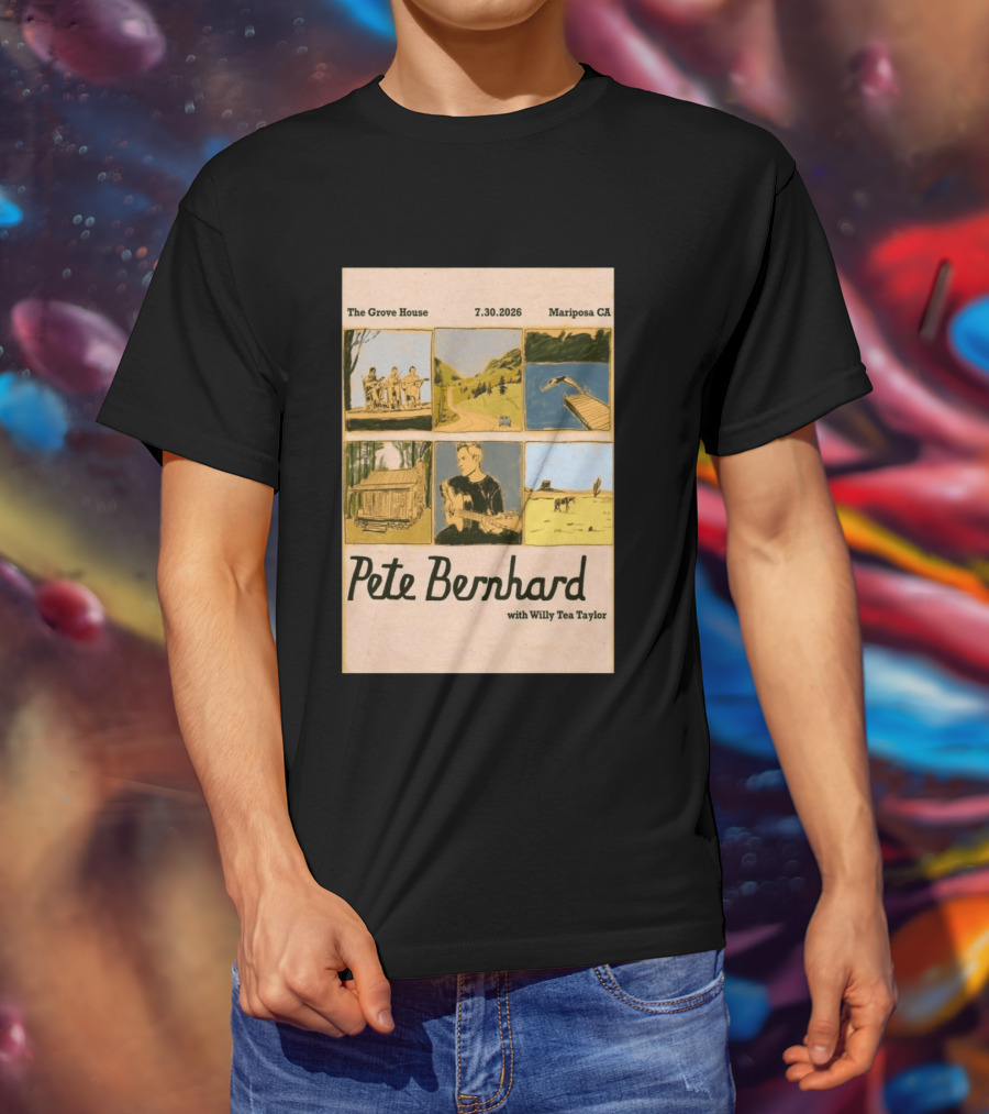 Pete Bernhard With Willy Tea Taylor Live At The Grove House Mariposa CA July 30 2026 T-Shirt
