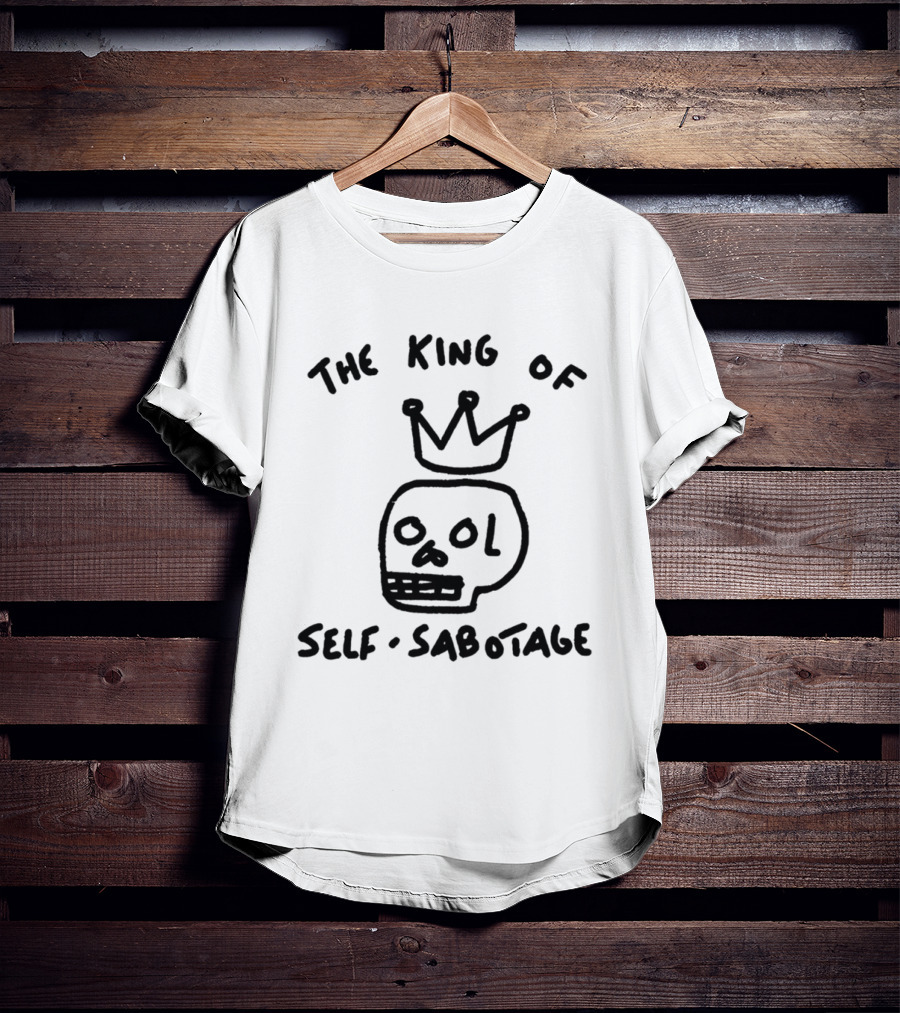 The King Of Self Sabotage Skull Crown Humor T-Shirt
