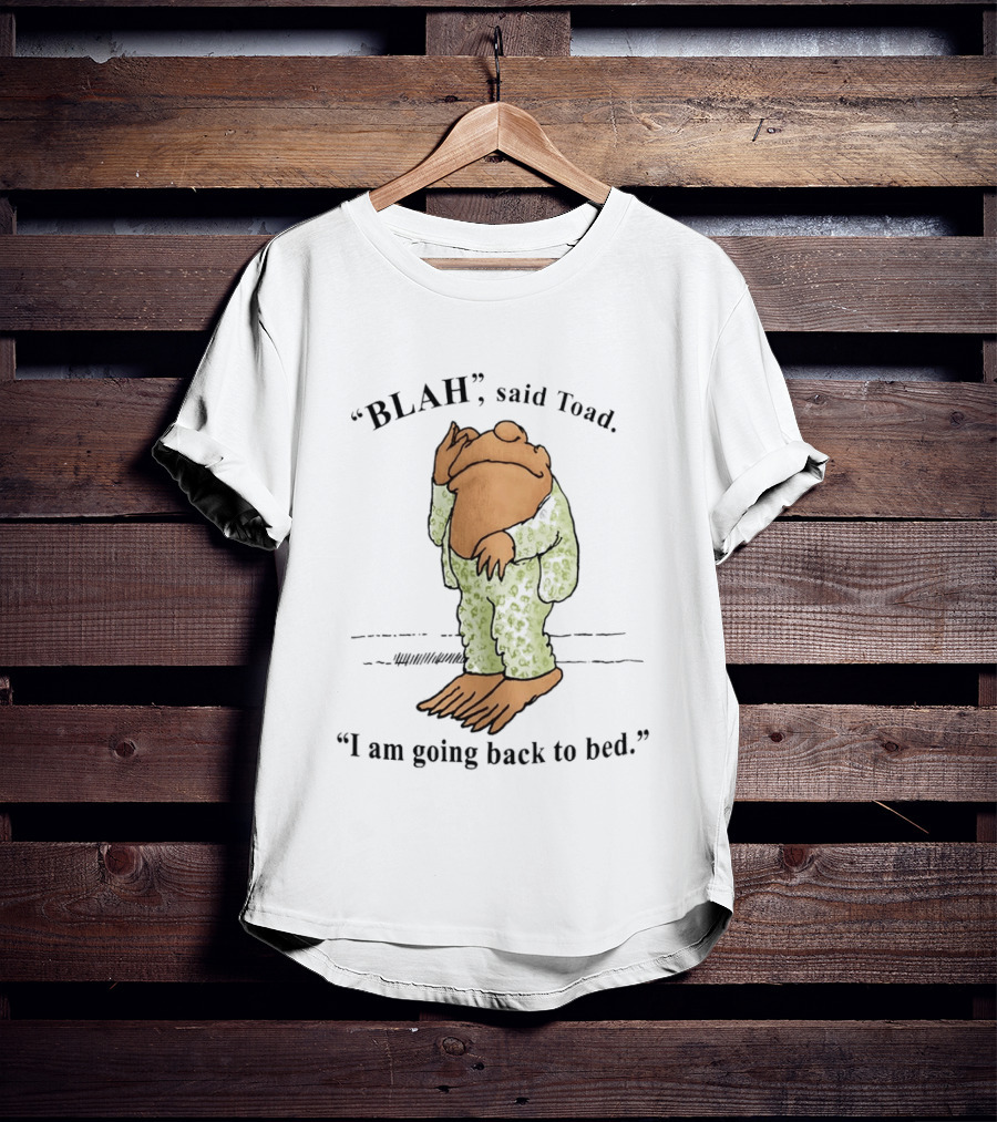 Blah Said Toad I Am Going Back To Bed Pajamas T-Shirt