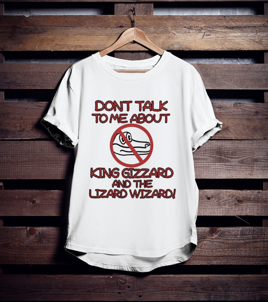 Don't Talk To Me About King Gizzard And The Lizard Wizard Crocodile T-Shirt