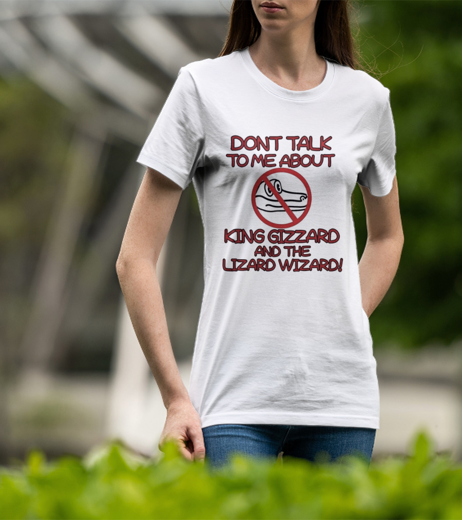 Don't Talk To Me About King Gizzard And The Lizard Wizard Crocodile T-Shirt
