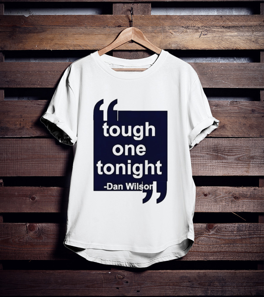 Dan Wilson Tough One Tonight Seattle Mariners Motivational T-Shirt