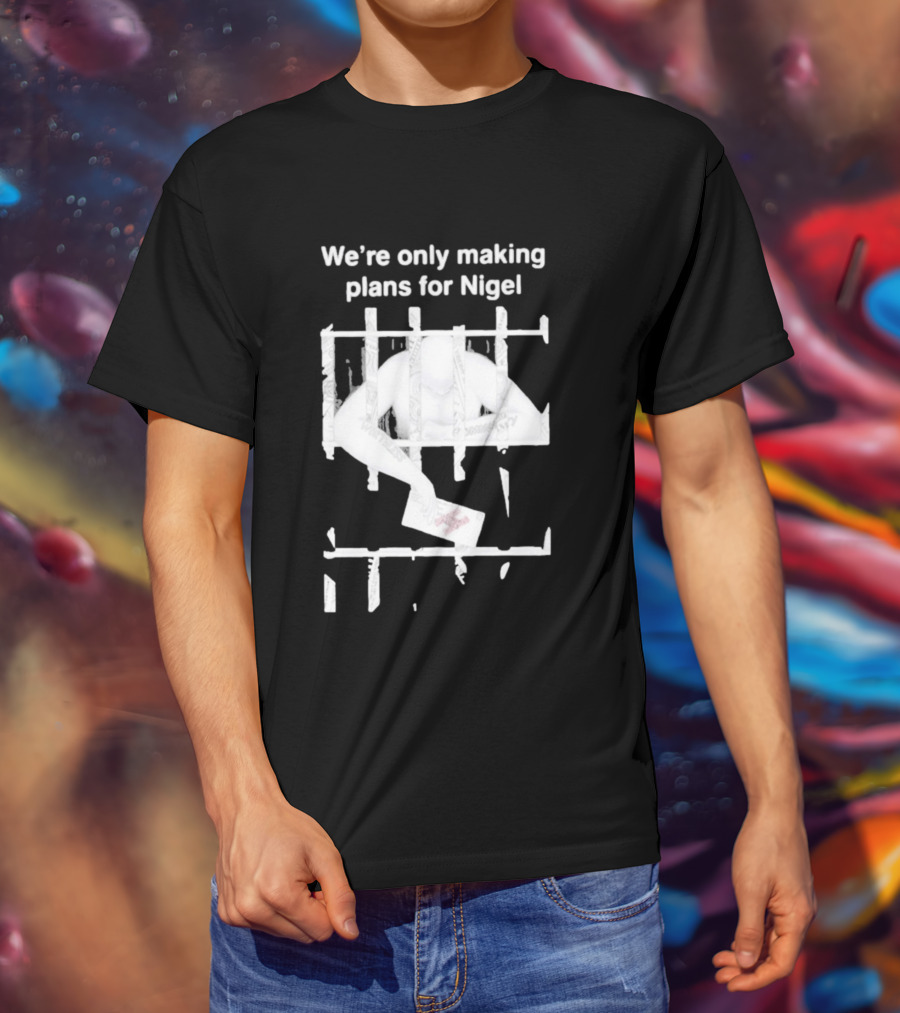 We're Only Making Plans For Nigel 2026 Prison Bars And Letter T-Shirt